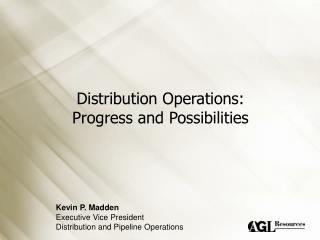 Distribution Operations: Progress and Possibilities