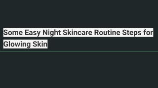 Some Easy Night Skincare Routine Steps for Glowing Skin