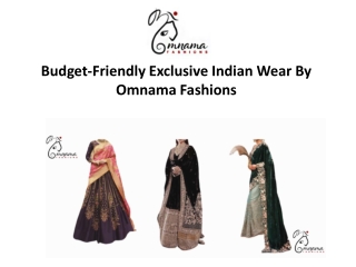 Budget-Friendly Exclusive Indian Wear By Omnama Fashions