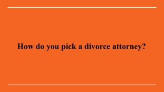 How do you pick a divorce attorney_ (1)