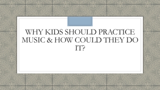 WHY KIDS SHOULD PRACTICE MUSIC & HOW COULD