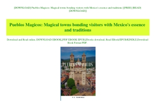 [DOWNLOAD] Pueblos Magicos Magical towns bonding visitors with Mexico's essence and traditions [[FREE] [READ] [DOWNLOAD]