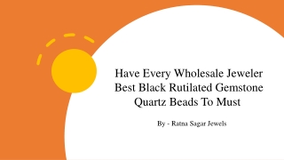 Have Every Wholesale Jeweler Best Black Rutilated Gemstone Quartz Beads To Must ​