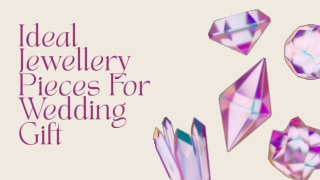 Ideal Jewellery Pieces For Wedding Gift