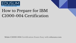 How to Prepare for IBM C1000-004 Certification