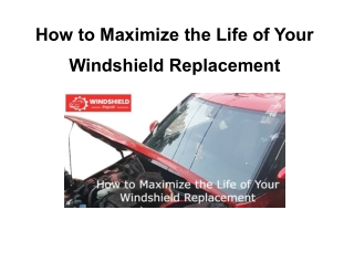 How to Maximize the Life of Your Windshield Replacement