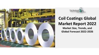 Coil Coatings Market 2022 | Growth, Trends, Analysis And Global Overview 2031