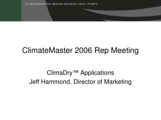 ClimateMaster 2006 Rep Meeting