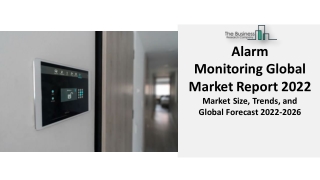 Alarm Monitoring Market Report 2022 : Growth, Share, Key Insights And Overview