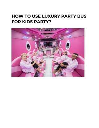 HOW TO USE LUXURY PARTY BUS FOR KIDS PARTY