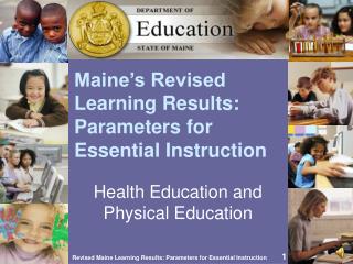 Maine’s Revised Learning Results: Parameters for Essential Instruction