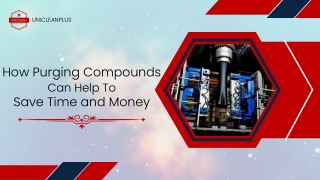 How Purging Compounds Can Help To Save Time and Money