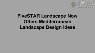 FiveSTAR Landscape Now Offers Mediterranean Landscape Design Ideas