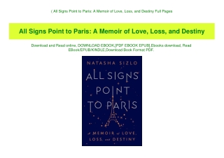 (B.O.O.K.$ All Signs Point to Paris A Memoir of Love  Loss  and Destiny Full Pages