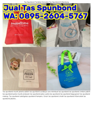 Ô8ᑫ5-ᒿϬÔᏎ-5ᜪϬᜪ (WA) Toko Tas Spunbond Di Surabaya Cetak Tas Spunbond Yogyakarta