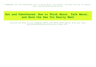 {DOWNLOAD} Hot and Unbothered How to Think About  Talk About  and Have the Sex You Really Want [PDF EPuB AudioBook Ebook