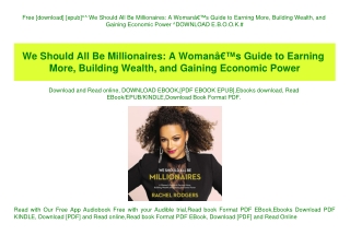 Free [download] [epub]^^ We Should All Be Millionaires A WomanÃ¢Â€Â™s Guide to Earning More  Building Wealth  and Gainin