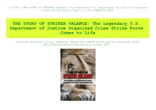 (P.D.F. FILE) THE STORY OF STRIKER VALANCE The Legendary U.S. Department of Justice Organized Crime Strike Force Comes t