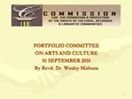PORTFOLIO COMMITTEE ON ARTS AND CULTURE 01 SEPTEMBER 2010 By Revd. Dr Wesley Mabuza