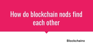 How do blockchain nods find each other 9