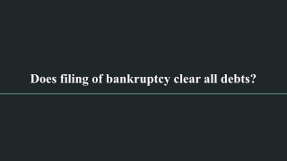 Does filing of bankruptcy clear all debts_