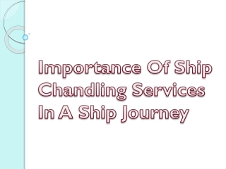 Importance Of Ship Chandling Services In A Ship Journey