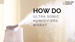 HOW DO ULTRA SONIC HUMIDIFIERS WORK