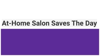 At-Home Salon Saves The Day