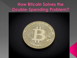 How Bitcoin Solves the Double-Spending Problem