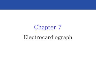 Chapter 7 Electrocardiograph