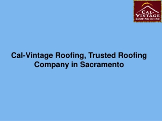 Cal-Vintage Roofing, Trusted Roofing Company in Sacramento