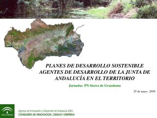 PLANES DE DESARROLLO SOSTENIBLE AGENTES DE DESARROLLO DE LA JUNTA DE ANDALUCÍA EN EL TERRITORIO Jornadas PN Sierra de