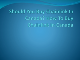 Should You Buy Chainlink In Canada? How To Buy Chainlink In Canada