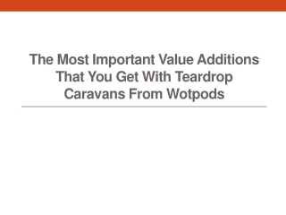 The Most Important Value Additions That You Get with Teardrop Caravans from Wotpods
