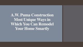 A.W. Puma Construction Ways in Which You Can Remodel Your Home Smartly