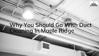 Why You Should Go With Duct Cleaning In Maple Ridge