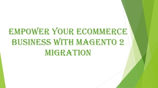 Empower your eCommerce Business with Magento 2 Migration