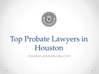 Top Probate Lawyers in Houston - Houston-probate-law.com