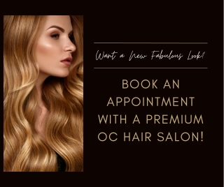 Want a New Fabulous Look? Book an Appointment with a Premium OC Hair Salon!