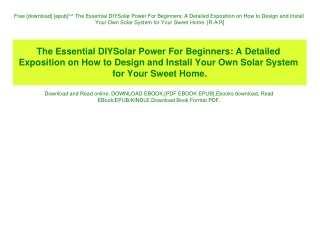 Free [download] [epub]^^ The Essential DIYSolar Power For Beginners A Detailed Exposition on How to Design and Install Y