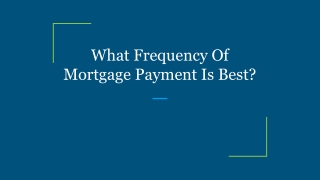 What Frequency Of Mortgage Payment Is Best_