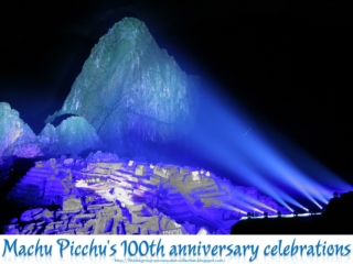 PERU celebrate Machu Picchu's centenary