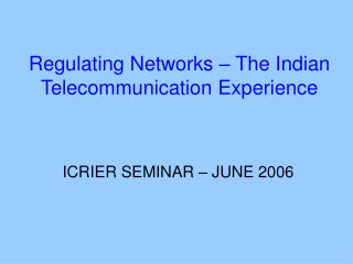Regulating Networks – The Indian Telecommunication Experience