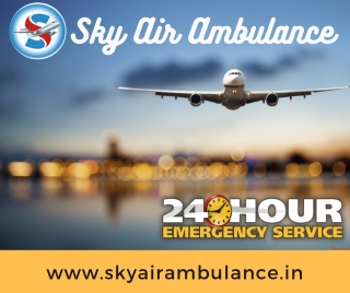 Receive Air Ambulance in Ranchi and Patna from Sky with All Right Setup at Affordable Booking Rate