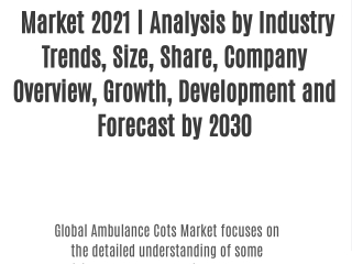 Ambulance Cots Market 2021 | Analysis by Industry Trends, Size, Share, Company Overview, Growth, Development and Forecas