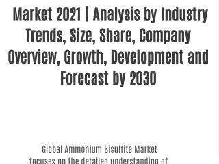 Ammonium Bisulfite  Market 2021 | Analysis by Industry Trends, Size, Share, Company Overview, Growth, Development and Fo