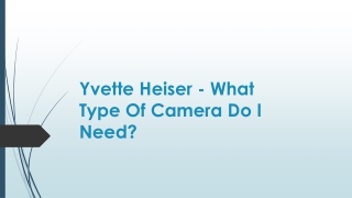 Yvette Heiser - What Type Of Camera Do I Need?