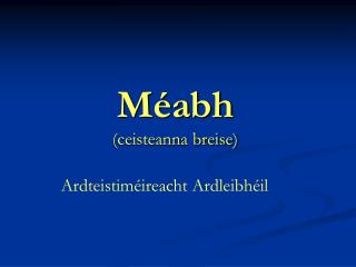 Méabh (ceisteanna breise)