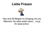 Liebe Frauen Hier sind 20 Regeln im Umgang mit uns M nnern. Es w re sch n wenn .. na ja ihr wisst schon.