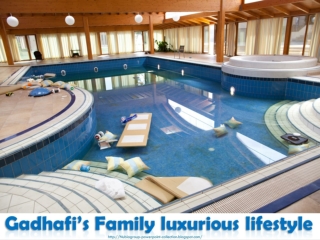 Libya - Gadhafi's Family life in luxury